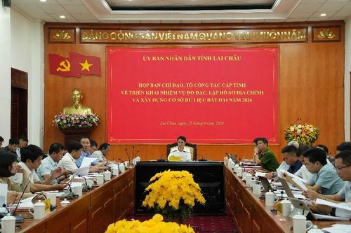 Lai Châu: Ban Chỉ đạo, Tổ công tác cấp tỉnh họp triển khai nhiệm vụ đo đạc, lập hồ sơ địa chính và xây dựng cơ sở dữ liệu đất đai năm 2026