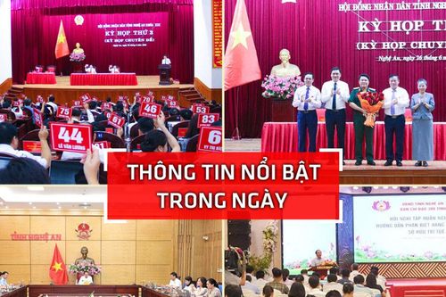 Nghệ An: Thông tin nổi bật ngày 26/6