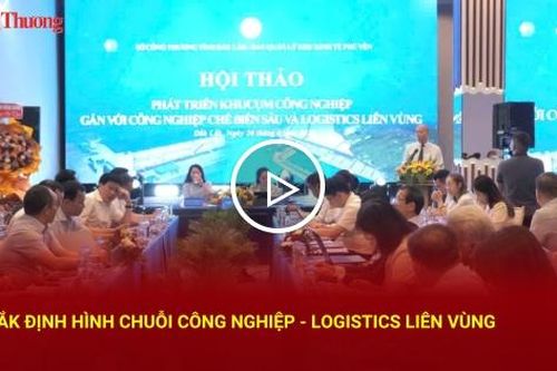 Đắk Lắk định hình chuỗi công nghiệp - logistics liên vùng