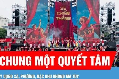 Quyết tâm xây dựng xã, phường không ma túy