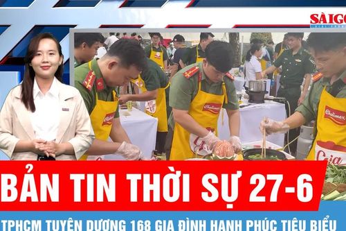Bản tin thời sự 27-6: TPHCM tuyên dương 168 gia đình hạnh phúc tiêu biểu