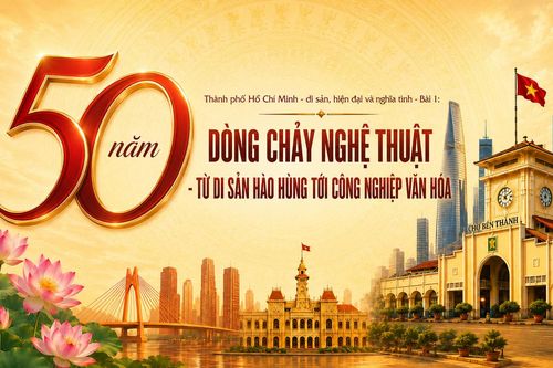 TP HCM - di sản, hiện đại và nghĩa tình - Bài 1: 50 năm dòng chảy nghệ thuật - Từ di sản hào hùng tới công nghiệp văn hóa