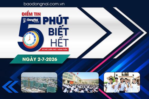 Điểm tin '5 phút biết hết' sáng 2-7: Thành phố Đồng Nai đang triển khai xây dựng hơn 12 ngàn căn nhà ở xã hội