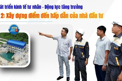 Kỳ 2: Xây dựng điểm đến hấp dẫn của nhà đầu tư