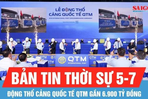 Bản tin thời sự 5-7: Động thổ Cảng quốc tế QTM gần 6.900 tỷ đồng tại cụm cảng Cái Mép - Thị Vải