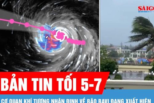 Bản tin tối 5-7: Cơ quan khí tượng nhận định về bão Bavi đang xuất hiện