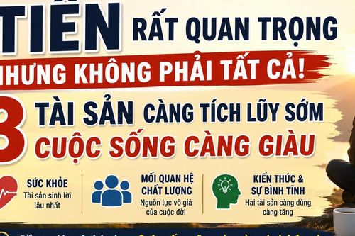 Tiền không phải là tài sản quý giá nhất: 3 điều càng tích lũy sớm, cuộc sống càng bền vững