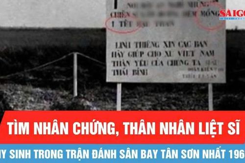 Tìm nhân chứng và thân nhân liệt sĩ hy sinh trong trận đánh sân bay Tân Sơn Nhất 1968