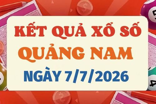 Kết quả xổ số Quảng Nam hôm nay 7/7/2026 - XSQNA 7/7
