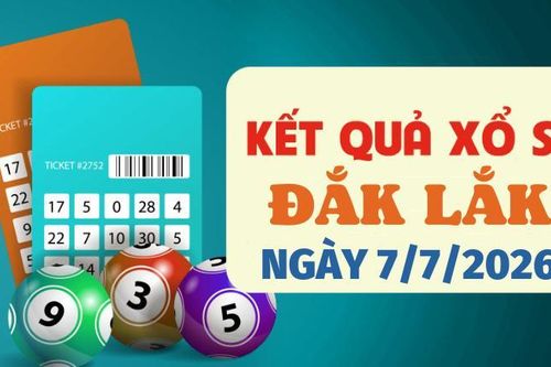 Kết quả xổ số Đắk Lắk hôm nay 7/7/2026 - XSDLK 7/7