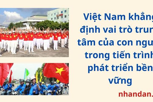 Việt Nam khẳng định vai trò trung tâm của con người trong tiến trình phát triển bền vững