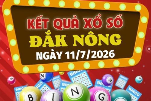 Kết quả xổ số Đắk Nông hôm nay 11/7/2026 - XSDNO 11/7
