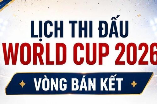Lịch bán kết World Cup: Chờ hai trận đại chiến tranh vé chung kết