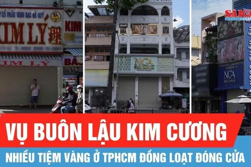 TPHCM: Nhiều tiệm vàng liên quan vụ buôn lậu kim cương đồng loạt đóng cửa