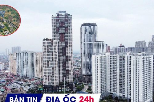 Địa ốc 24H: Hà Nội dự kiến thu hồi đất làm KĐT đa mục tiêu thứ 3; đề xuất sở hữu chung cư có thời hạn