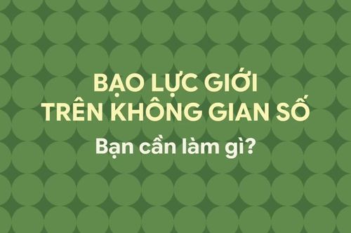 Bạo lực giới trên không gian số: Bạn cần làm gì?