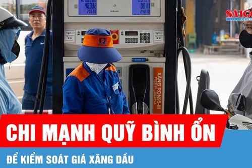 Chi mạnh Quỹ Bình ổn để kiểm soát giá xăng dầu