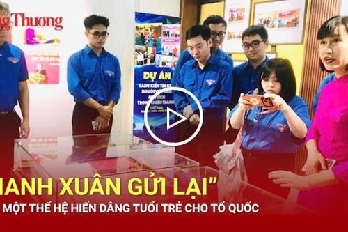 'Thanh xuân gửi lại': Tri ân một thế hệ hiến dâng tuổi trẻ cho Tổ quốc