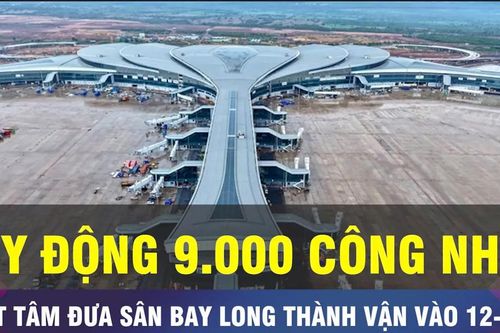 18 GIỜ NGÀY 18-7: Quyết tâm hoàn thành Sân bay Long Thành tháng 12