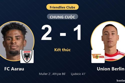 FC Aarau hạ Union Berlin bằng bàn thắng muộn trong trận giao hữu