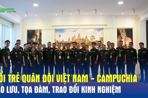 Tuổi trẻ quân đội Việt Nam - Campuchia giao lưu, tọa đàm, trao đổi kinh nghiệm