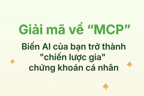 Giải mã về MCP: Biến AI của bạn trở thành 'chiến lược gia' chứng khoán cá nhân