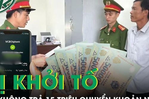 Không trả 15 triệu đồng chuyển khoản nhầm, người đàn ông ở Lâm Đồng bị khởi tố