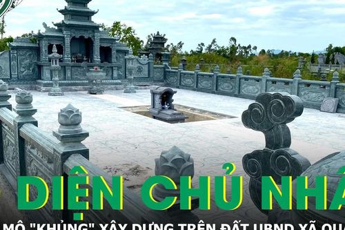 Lộ diện chủ nhân 3 khu lăng mộ 'khủng' xây trái phép trên đất do UBND xã quản lý