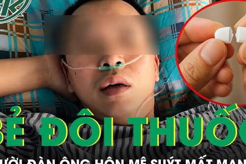 Người đàn ông hôn mê vì bẻ đôi viên thuốc uống, tưởng tiết kiệm ai ngờ suýt mất mạng