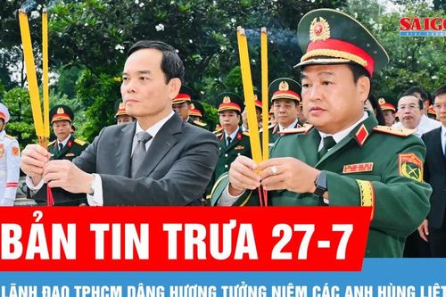 Bản tin trưa 27-7: Lãnh đạo TPHCM dâng hương tưởng niệm các Anh hùng liệt sĩ