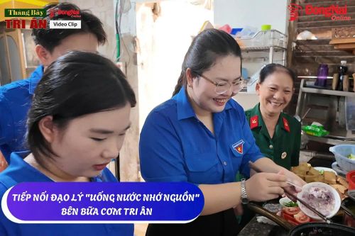 [Chuỗi video] Tháng Bảy tri ân: Tiếp nối đạo lý 'Uống nước nhớ nguồn' bên bữa cơm tri ân