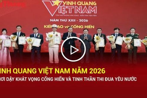 Vinh quang Việt Nam năm 2026: Khơi dậy khát vọng cống hiến và tinh thần thi đua yêu nước