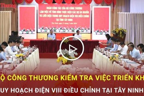 Bộ Công Thương kiểm tra việc triển khai Quy hoạch Điện VIII điều chỉnh tại Tây Ninh