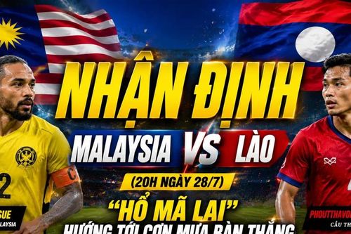 Nhận định Malaysia vs Lào (20h ngày 28/7): 'Hổ Mã Lai' hướng tới cơn mưa bàn thắng