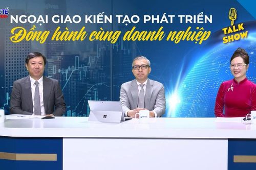 Ngoại giao và doanh nghiệp: Chung tay kiến tạo cơ hội phát triển