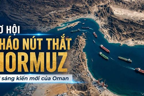 Cơ hội tháo nút thắt Hormuz từ sáng kiến mới của Oman