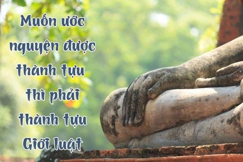 Muốn ước nguyện được thành tựu thì phải thành tựu giới luật