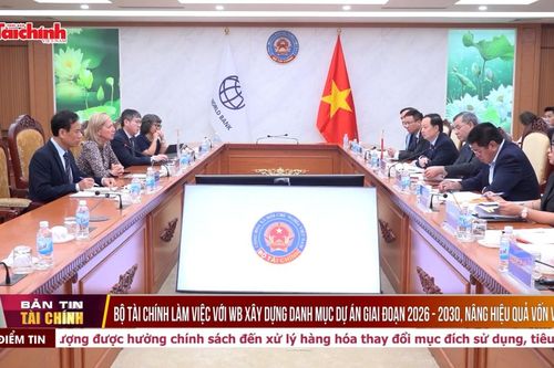 Bộ Tài chính làm việc với WB xây dựng danh mục dự án giai đoạn 2026 - 2030, nâng hiệu quả vốn vay
