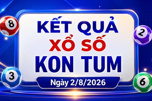 XSKT 2/8 - Kết quả xổ số Kon Tum hôm nay 2/8/2026