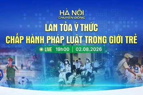 [TRỰC TIẾP] Hà Nội chuyển động ngày 2-8: 'Lan tỏa ý thức chấp hành pháp luật trong giới trẻ'