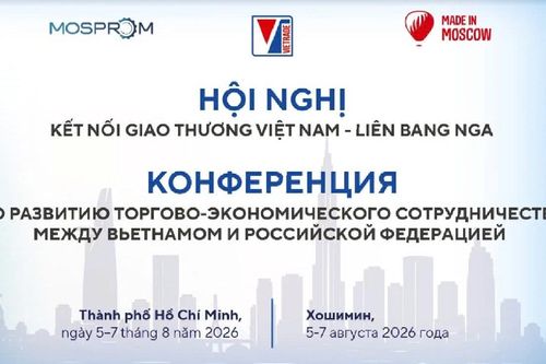 Sắp diễn ra Hội nghị Kết nối giao thương Việt Nam - Liên bang Nga