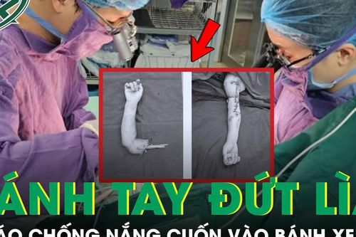 Cận cảnh ca phẫu thuật nối cánh tay đứt rời của bé trai 4 tuổi do áo chống nắng cuốn vào bánh xe