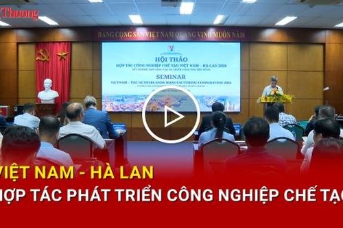 Việt Nam - Hà Lan hợp tác phát triển công nghiệp chế tạo