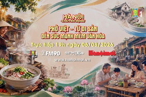 Đón xem 'Hà Nội chuyển động' ngày 6/8: Phở Việt - Từ di sản đến sức mạnh mềm văn hóa