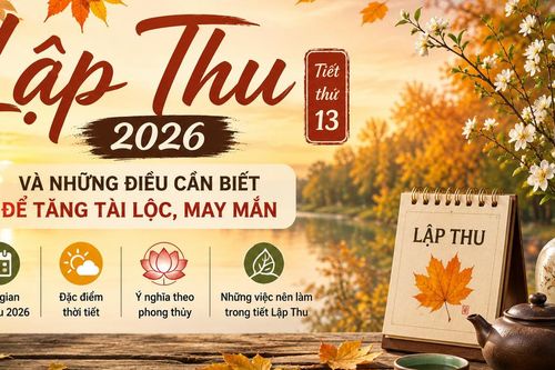 Lập Thu 2026: Những điều đặc biệt giúp tăng tài lộc và may mắn