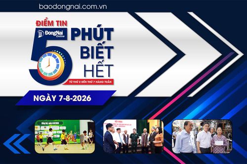 Điểm tin '5 phút biết hết' sáng 7-8: Khai mạc Giải bóng đá nhi đồng Cúp Báo và Phát thanh, Truyền hình Đồng Nai - C.P. Việt Nam lần thứ 21-2026.