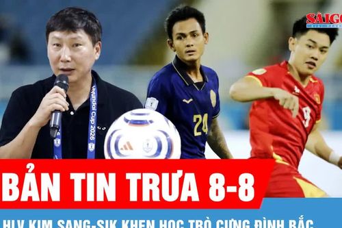 Bản tin trưa 8-8: HLV Kim Sang-sik lên kế hoạch cho trận bán kết
