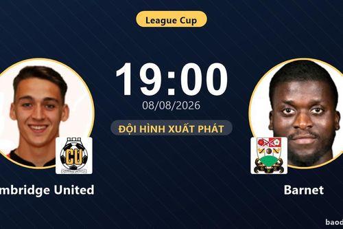TRỰC TIẾPTrực tiếp Cambridge United vs Barnet: Đội hình xuất phát