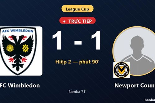 TRỰC TIẾPTrực tiếp AFC Wimbledon vs Newport County: AFC Wimbledon gỡ hòa 1-1