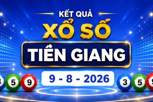 XSTG 9/8 - Kết quả xổ số Tiền Giang hôm nay 9/8/2026